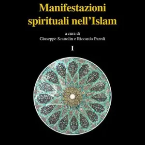 Manifestazioni spirituali nell‘Islam. Antologia di alcuni testi fondamentali del sufismo classico (secoli I/VII - VII/XIII) tradotti e commentati. Ediz. integrale Di Tendenza