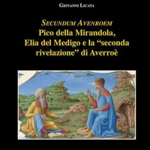 Secundum Avenroem Pico della Mirandola, Elia del Medigo e la «seconda rivelazione» di Averroè Economico