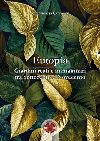Eutopia. Giardini reali e immaginari tra Settecento e Novecento Offerta Del Giorno