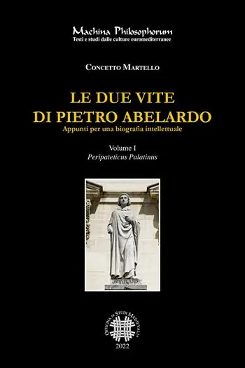 Le due vite di Pietro Abelardo. Appunti per una biografia intellettuale. Vol. 1 Peripateticus Palatinus Occasione