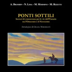 Ponti sottili. Incroci di conoscenza per le vie dell‘Eurasia tra l‘Ottocento e il Novecento Nuovo Arrivo