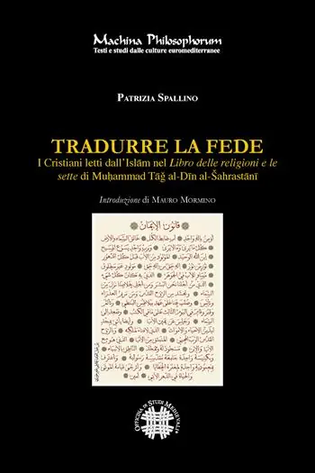 Solo Oggi Tradurre la fede. I cristiani letti dall’Islam nel Libro delle religioni e le sette di Mu?ammad Tag al-Din al-Šahrastani