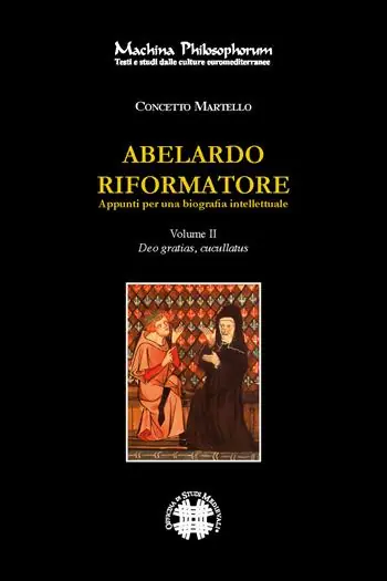 Abelardo riformatore. Appunti per una biografia intellettuale. Vol. 2 Deo gratias, cucullantus Ultimissimo Modello