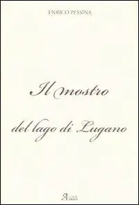 Il mostro del lago di Lugano Esclusivo