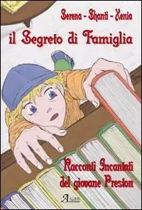 Il segreto di famiglia. I racconti incantati del giovane Preston Promozione