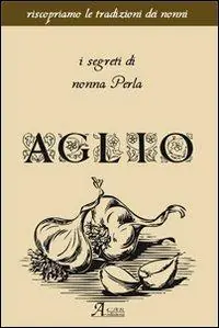 Promo Stagionale Aglio. I segreti di nonna Perla