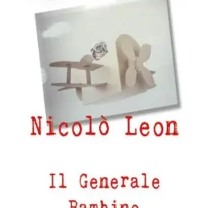 Nuovo Arrivo Nicolò Leon il generale bambino