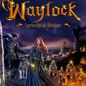 Reso Gratuito Waylock. I principi di Shirien
