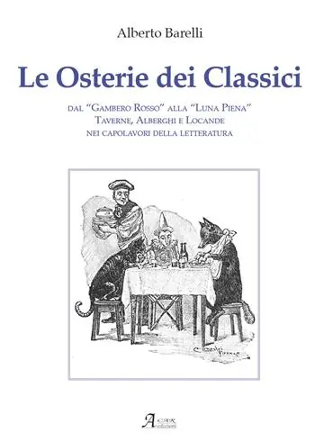 Prezzo Basso Le osterie dei classici. Dal «Gambero Rosso» alla «Luna Piena», taverne, alberghi e locande nei capolavori della letteratura