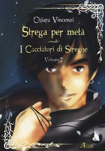 Solo Oggi I cacciatori di streghe. Strega per metà. Vol. 2