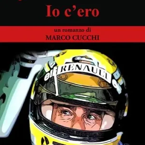 Ayrton Senna. Io c‘ero Must-Have