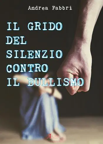 Il grido del silenzio contro il bullismo Nuovo Arrivo