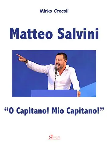 Matteo Salvini. «O capitano! Mio capitano!» Offerta Limitata