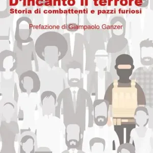 Non Perdere D‘incanto il terrore. Storia di combattimenti e pazzi furiosi