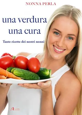 Una verdura una cura. Tante ricette dei nostri nonni Prezzo Ridotto