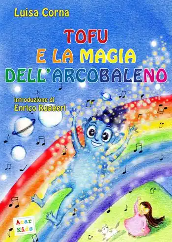 Spedito Oggi Tofu e la magia dell‘arcobaleno. Ediz. a colori