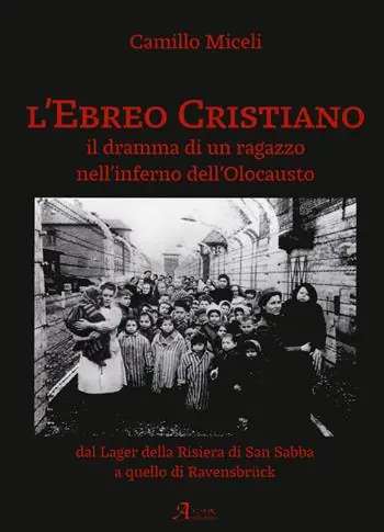 L‘ ebreo cristiano. Il dramma di un ragazzo nell‘inferno dell‘Olocausto Nuova Collezione