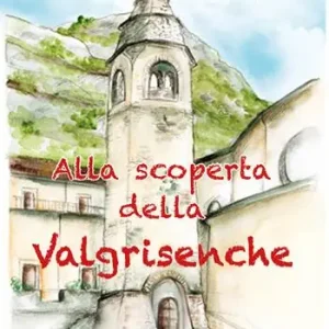 Alla scoperta della Valgrisenche Subito Disponibile