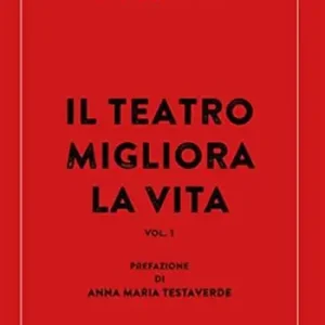 Soddisfatti O Rimborsati Il teatro migliora la vita. Vol. 1