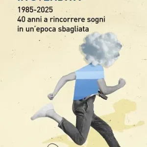 Millennials in svendita. 1985-2025. 40 anni a rincorrere sogni in un‘epoca sbagliata Ultimissimo Modello