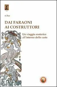 Compra Online Dai faraoni ai costruttori. Un viaggio esoterico all‘interno della caste