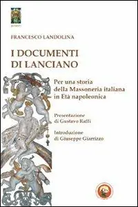 Prezzo Scontato I documenti di Lanciano. Per una storia della massoneria italiana in età napoleonica