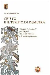 Direttamente Dal Produttore Cristo e il tempio di Demetra. Cinque «scoperte» per capire il nostro passato e il nostro presente