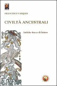 Quantità Limitata Civiltà ancestrali. Antiche tracce di futuro