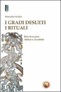 Di Tendenza I gradi desueti. I rituali. Rito scozzese antico e accettato
