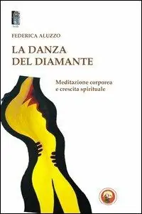 Compra Adesso La danza del diamante. Meditazione corporea e crescita spirituale