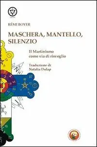 Compra Online Maschera, mantello e silenzio. Il martinismo come via di risveglio