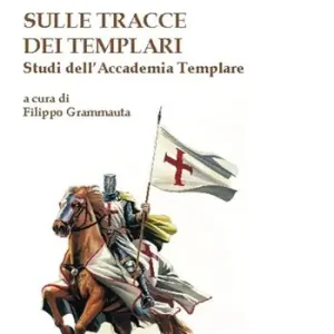 Saldi Sulle tracce dei Templari. Studi dell‘Accademia templare