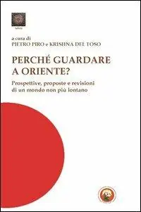 Perché guardare a Oriente? Prospettive, risorse e visioni di un mondo non più lontano Compra Online