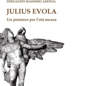 Novità Julius Evola. Un pensiero per l‘età oscura
