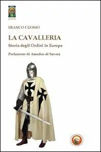 La cavalleria. Storia degli ordini in Europa Compra Oggi Stesso