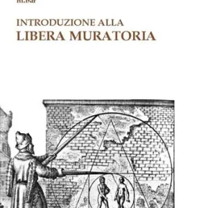 Introduzione alla Libera Muratoria. Istruzioni per l‘uso A Buon Prezzo