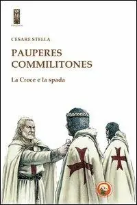 Nuovo Arrivo Pauperes commilitones. La croce e la spada