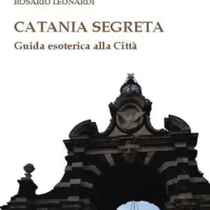 Sconto Catania segreta. Guida esoterica alla città