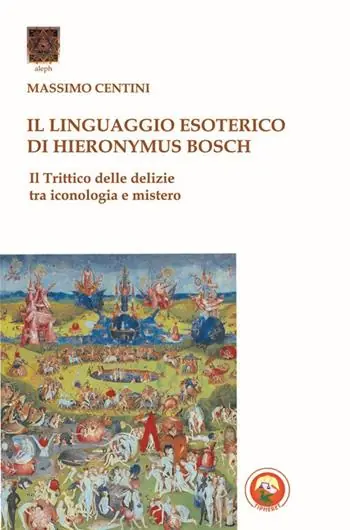 Promozione Il linguaggio esoterico di Hieronymus Bosch. Il trittico delle delizie tra iconologia e mistero