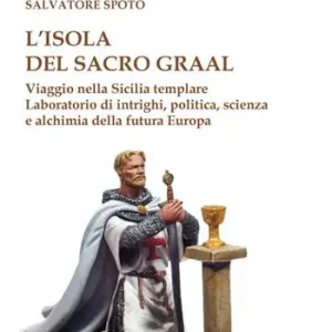 L‘isola del Sacro Graal. Viaggio nella Sicilia templare Miglior Prezzo