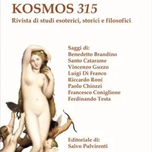 Kosmos 315. Rivista di studi esoterici, storici e filosofici (2014). Vol. 1 Solo Oggi