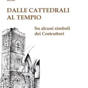 Professionale Dalle cattedrali al tempio. Su alcuni simboli dei costruttori
