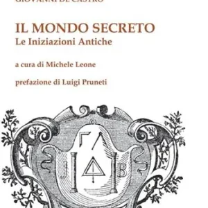 Il mondo secreto. Le iniziazioni antiche Solo Oggi