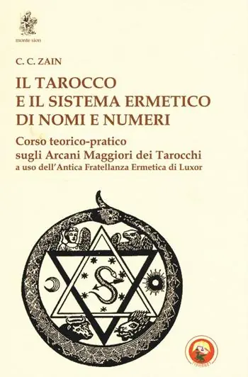 Il tarocco e il sistema ermetico di nomi e numeri. Corso teorico-pratico sugli arcani maggiori dei tarocchi a uso dell‘antica fratellanza ermetica di Luxor Scelto Dai Clienti