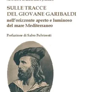 Sulle tracce del giovane Garibaldi nell‘orizzonte aperto e luminoso del mare Mediterraneo Miglior Prezzo