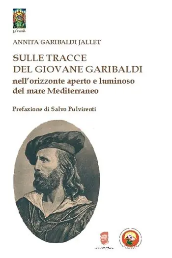 Sulle tracce del giovane Garibaldi nell‘orizzonte aperto e luminoso del mare Mediterraneo Miglior Prezzo