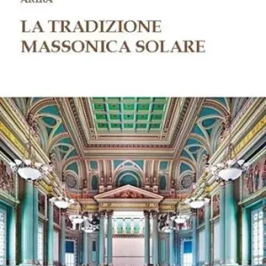 La tradizione massonica solare Acquista Ora