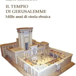 Il tempio di Gerusalemme. Mille anni di storia ebraica Ordina Subito