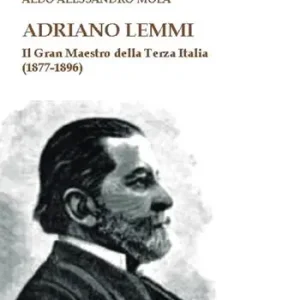 Compra Adesso Adriano Lemmi. Il Gran maestro della Terza Italia (1877-1896)