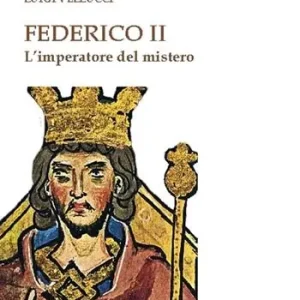 Quantità Limitata Federico II. L‘imperatore del mistero